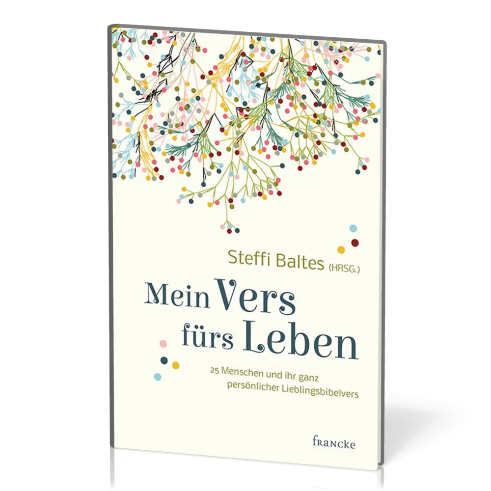 Mein Vers fürs Leben - 25 Menschen und ihr ganz persönlicher Lieblingsbibelvers