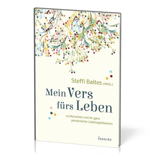 Mein Vers fürs Leben - 25 Menschen und ihr ganz persönlicher Lieblingsbibelvers
