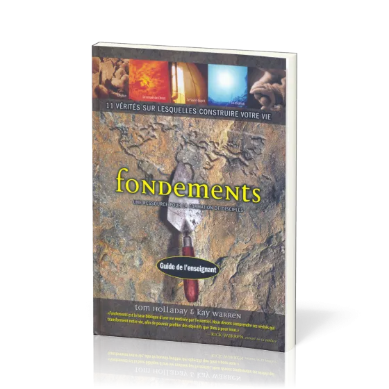 Fondements, guide de l'enseignant - 11 vérites sur lesquelles construire votre vie