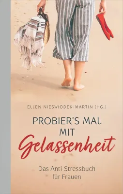 Probier's mal mit Gelassenheit - Das Anti-Stressbuch für Frauen.