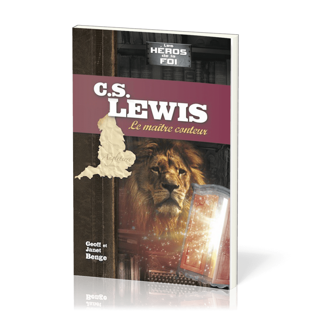 C.S. Lewis : le maître conteur - [collection Les Héros de la foi]