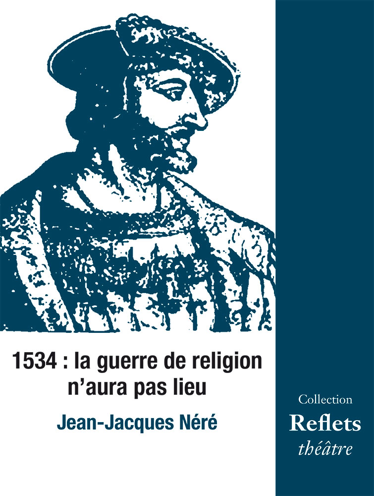 1534 : la guerre de religion n’aura pas lieu