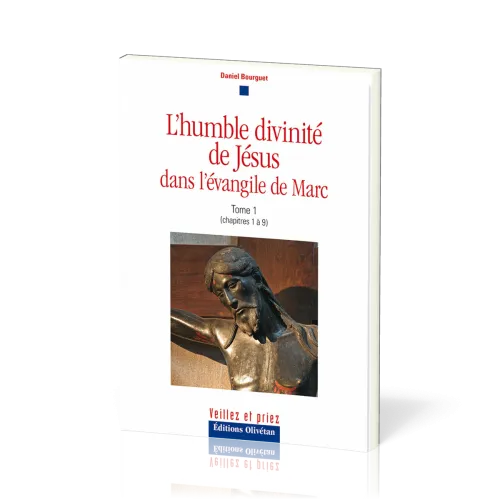 Humble Divinité de Jésus dans l’évangile de Marc (L') - tome 1, chapitres 1 à 9, Une méditation...