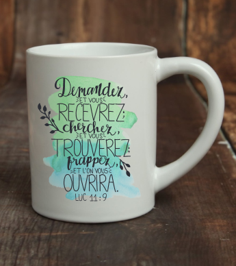 Tasse "Demandez, et vous recevrez; cherchez …" - Luc 11.9