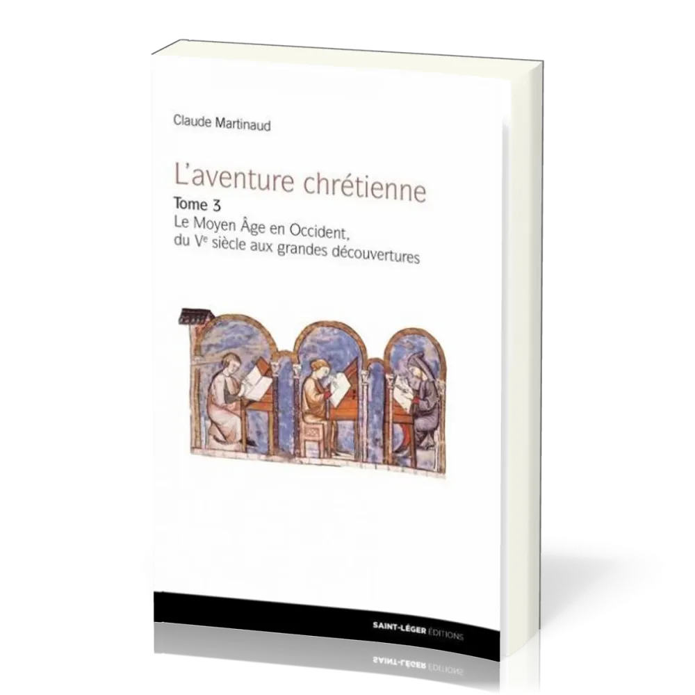 Aventure chrétienne, tome 3 (L') - Le Moyen Âge en Occident, du Ve siècle aux Grandes Découvertes