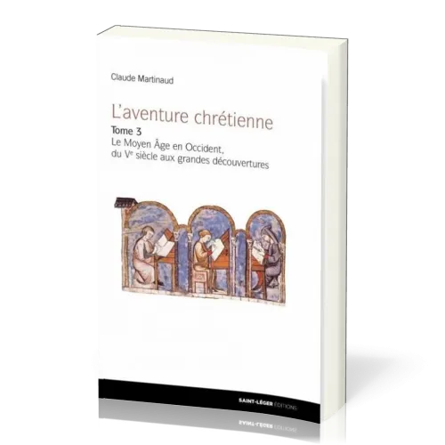 Aventure chrétienne, tome 3 (L') - Le Moyen Âge en Occident, du Ve siècle aux Grandes Découvertes