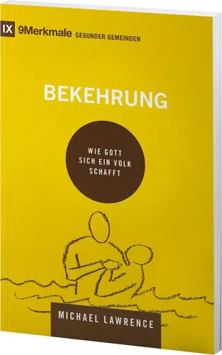 Bekehrung - Wie Gott sich ein Volk schafft - Reihe 9 Merkmale gesunder Gemeinden