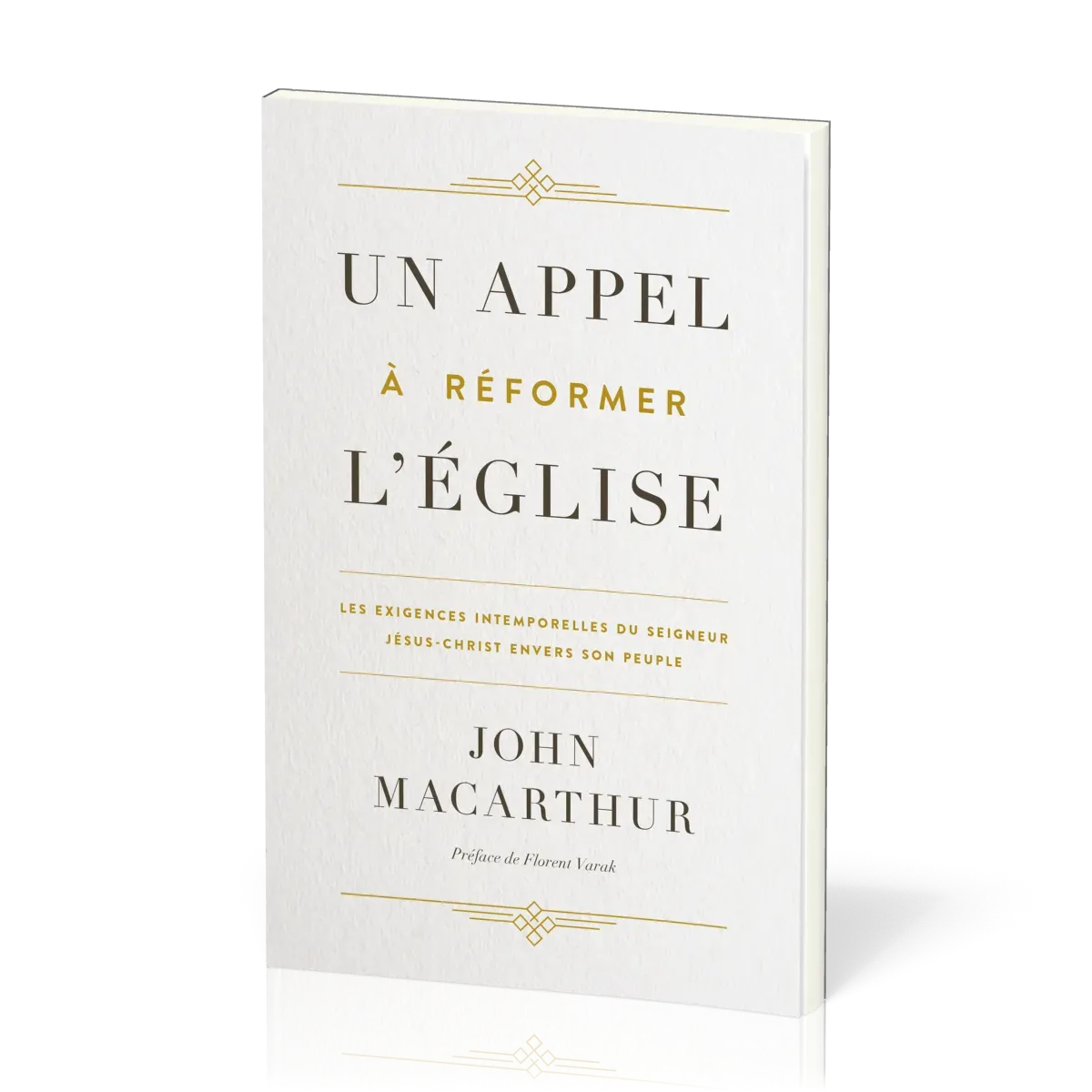 Un appel à réformer l’Église - Les exigences intemporelles du Seigneur Jésus-Christ envers son...