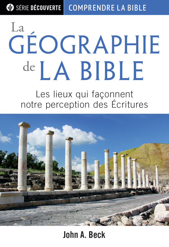 Géographie de la Bible (La) - Les lieux qui façonnent notre perception des Écritures [brochure...