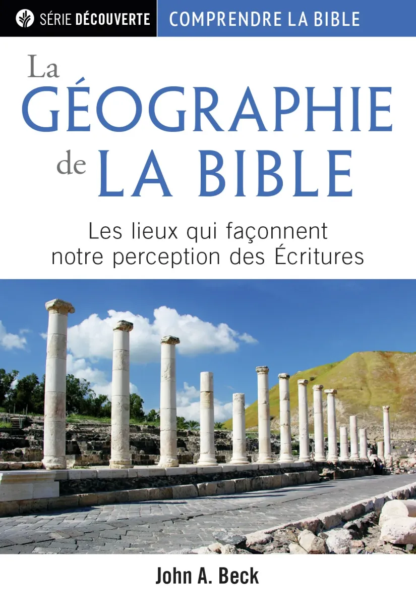 Géographie de la Bible (La) - Les lieux qui façonnent notre perception des Écritures [brochure...