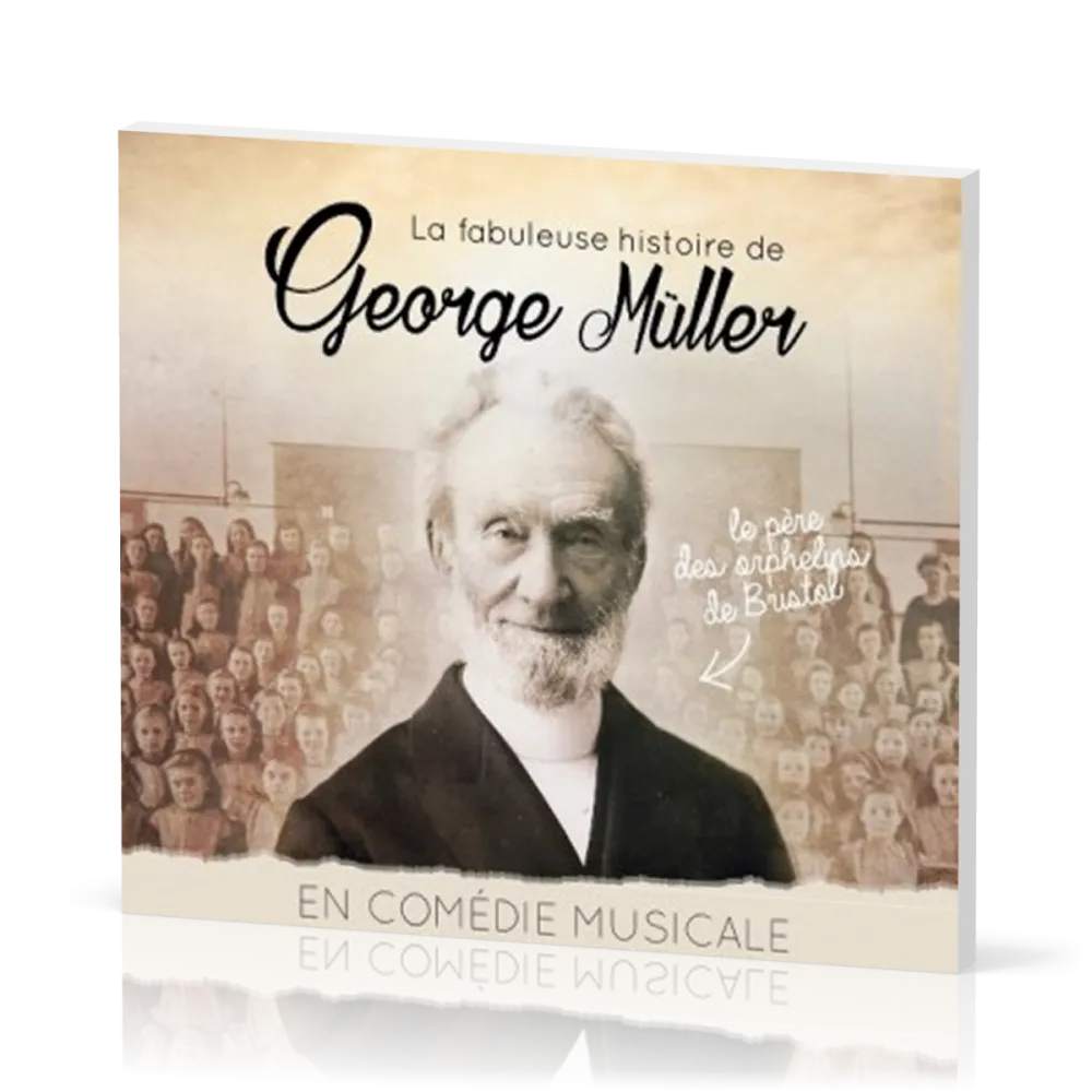 Fabuleuse Histoire de George Müller en comédie musicale (La) - [CD]