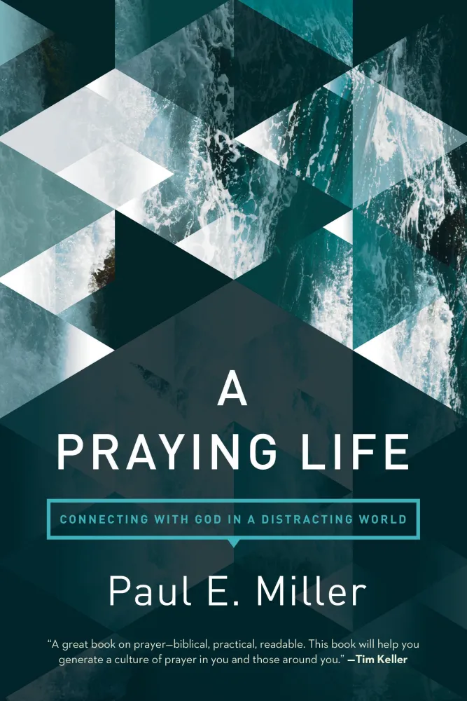 A Praying Life - Connecting with God in a Distracting World
