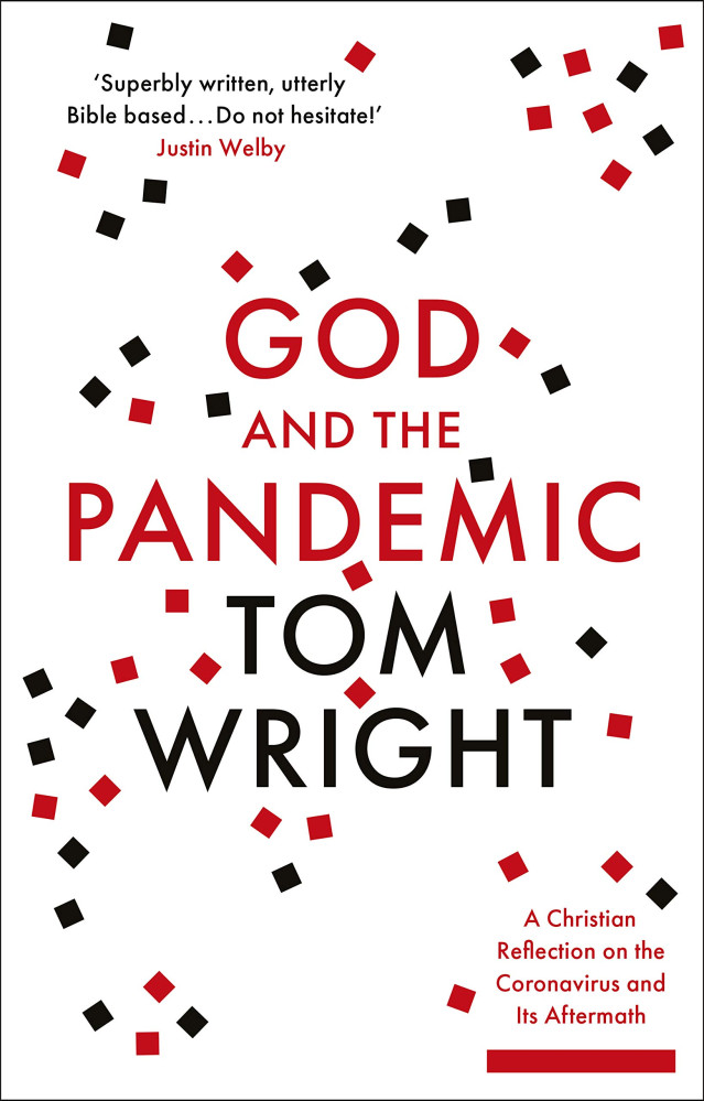 God and the Pandemic - A Christian Reflection on the Coronavirus and its Aftermath