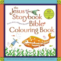 Jesus Storybook Bible Colouring Book (The) - 60 fun pages to colour Jesus Storybook Bible Colouring Book (The) - 60 fun pages to colour