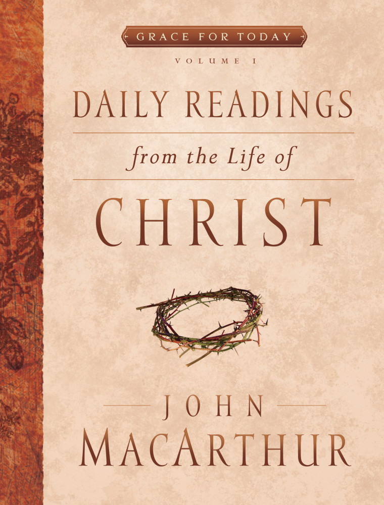 Daily Readings From the Life of Christ, Volume 1 - Grace For Today