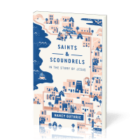 Saints and Scoundrels in the Story of Jesus