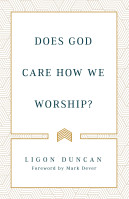 Does God Care How We Worship?