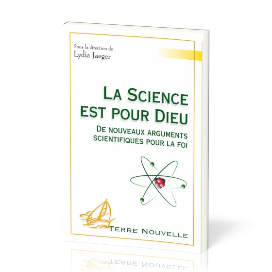 Science est pour Dieu  (La) - De nouveaux arguments scientifiques pour la foi [collection Terre...