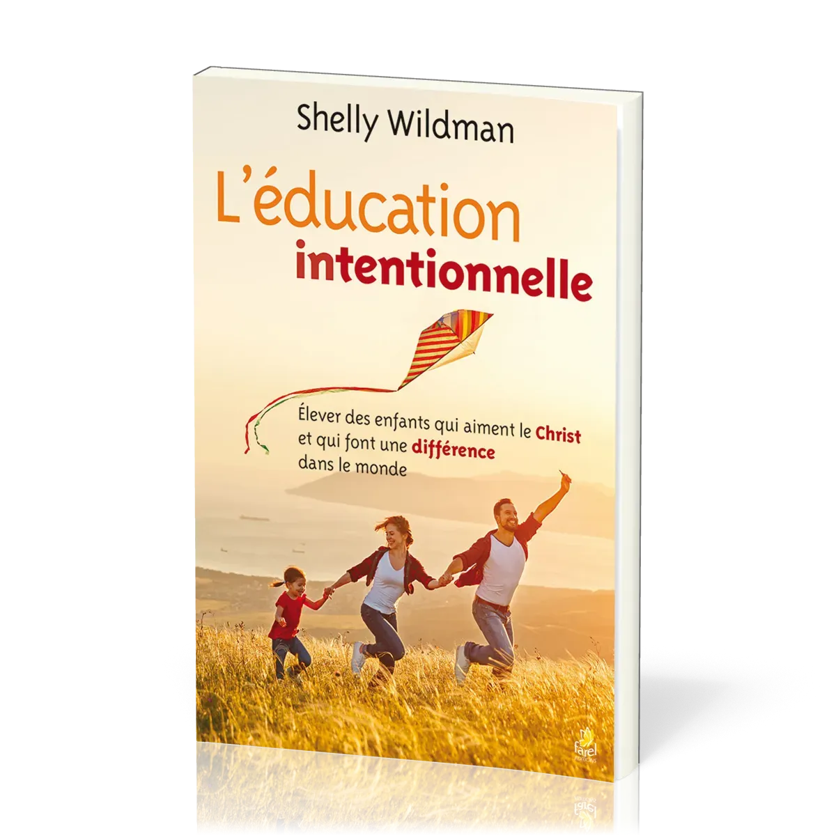Éducation intentionnelle (L') - Élever des enfants qui aiment le Christ et qui font une...