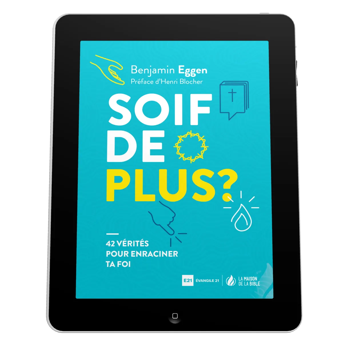 Soif de plus? - 42 vérités pour enraciner ta foi - EBOOK