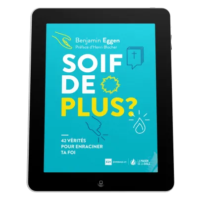 Soif de plus? - 42 vérités pour enraciner ta foi - EBOOK