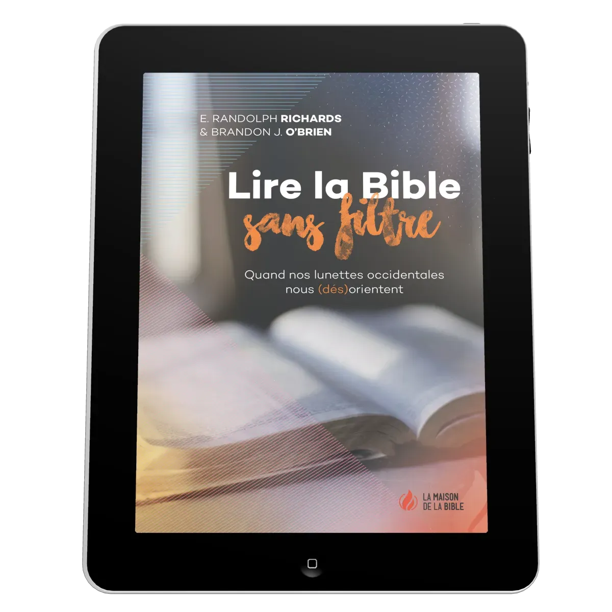 Lire la Bible sans filtre - Quand nos lunettes occidentales nous (dés)orientent - EBOOK