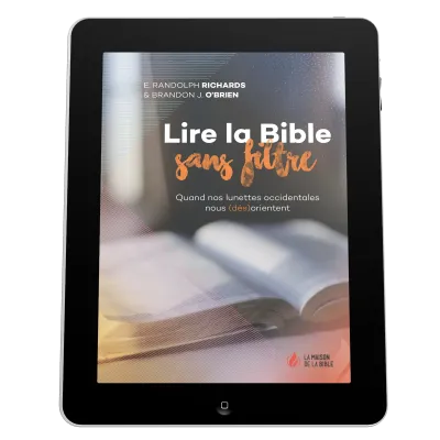 Lire la Bible sans filtre - Quand nos lunettes occidentales nous (dés)orientent - EBOOK