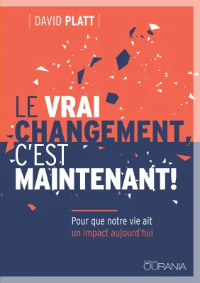 Vrai changement, c'est maintenant! (Le) - Pour que notre vie ait un impact aujourd'hui - ePub