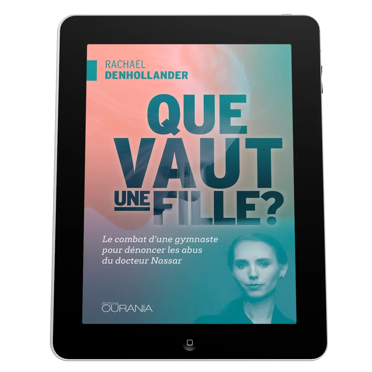 Que vaut une fille? - Le combat d'une gymnaste pour dénoncer les abus du docteur Nassar - EBOOK