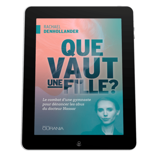 Que vaut une fille? - Le combat d'une gymnaste pour dénoncer les abus du docteur Nassar - EBOOK