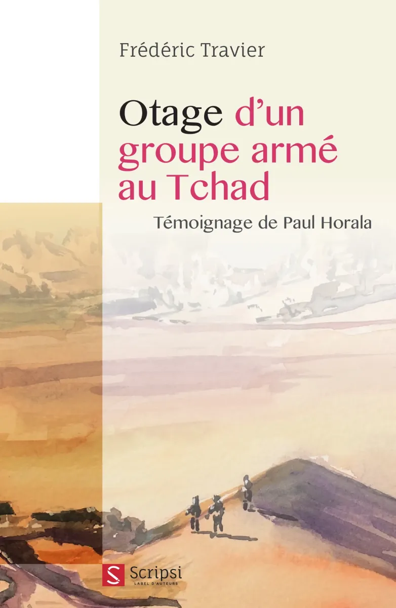 Otage d’un groupe armé au Tchad - Témoignage de Paul Horala - ePub
