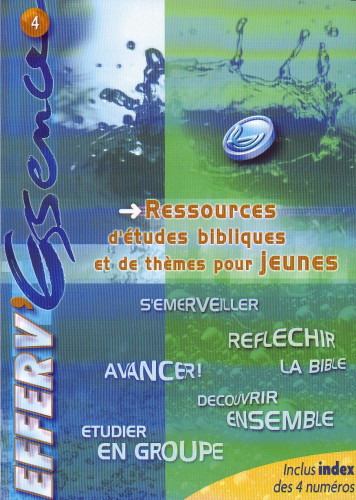 Efferv'essence 4 - Ressources d'études bibliques et de thèmes pour jeunes