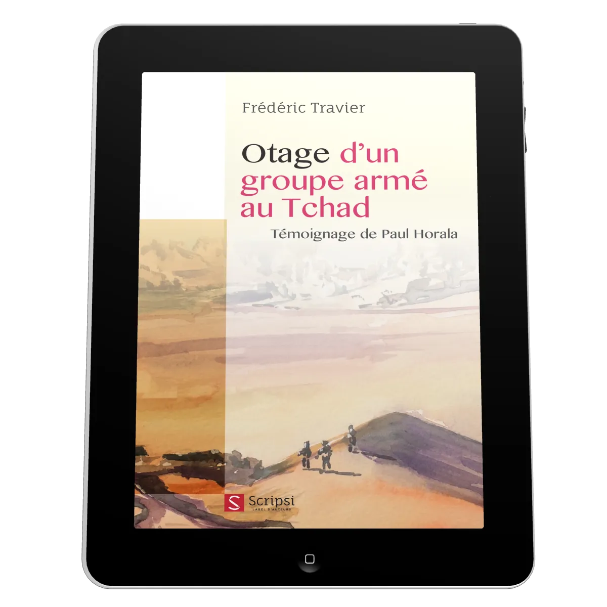 Otage d’un groupe armé au Tchad - Témoignage de Paul Horala - EBOOK