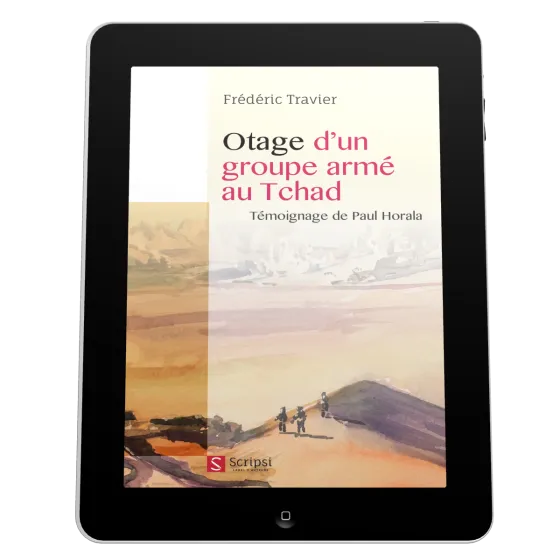 Otage d’un groupe armé au Tchad - Témoignage de Paul Horala - ePub
