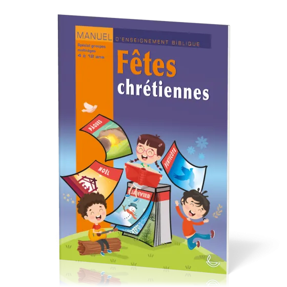 Fêtes chrétiennes - Manuel d'enseignement biblique