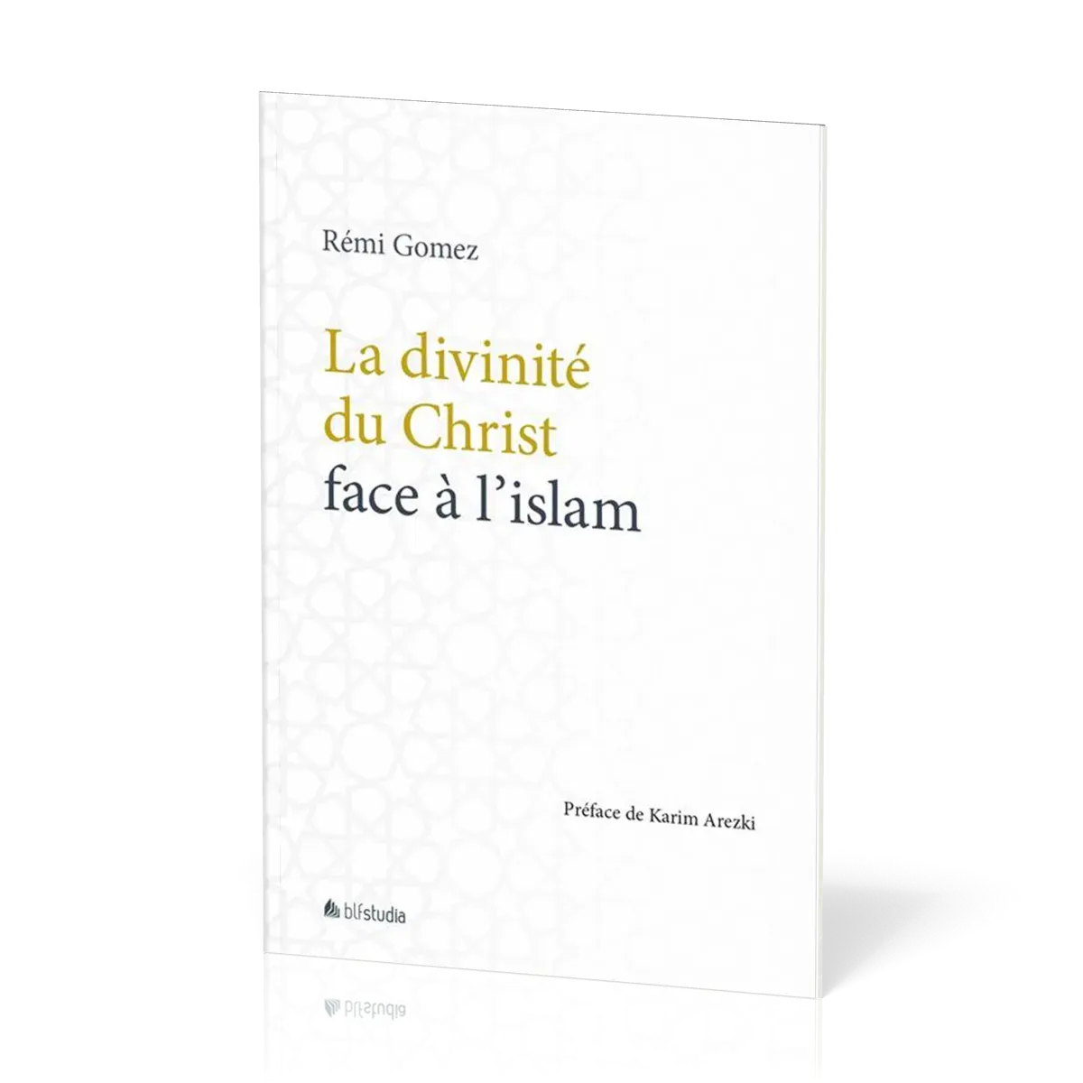 Divinité du Christ face à l'islam (La) - [coll. BLF Studia]