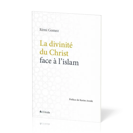 Divinité du Christ face à l'islam (La) - [coll. BLF Studia]