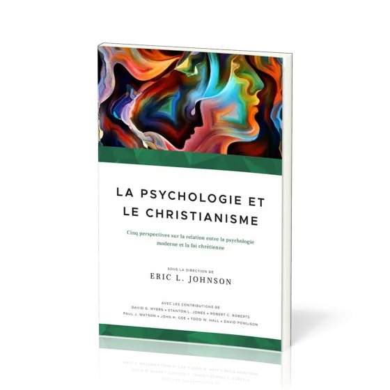 Psychologie et le Christianisme (La) - Cinq perspectives sur la relation entre la psychologie...