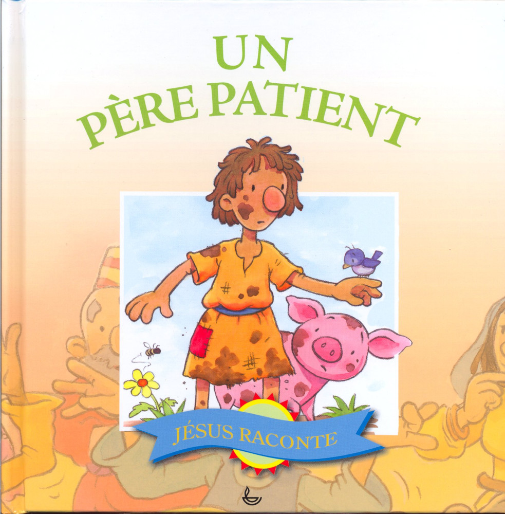 Un père patient - Collection: Jésus raconte