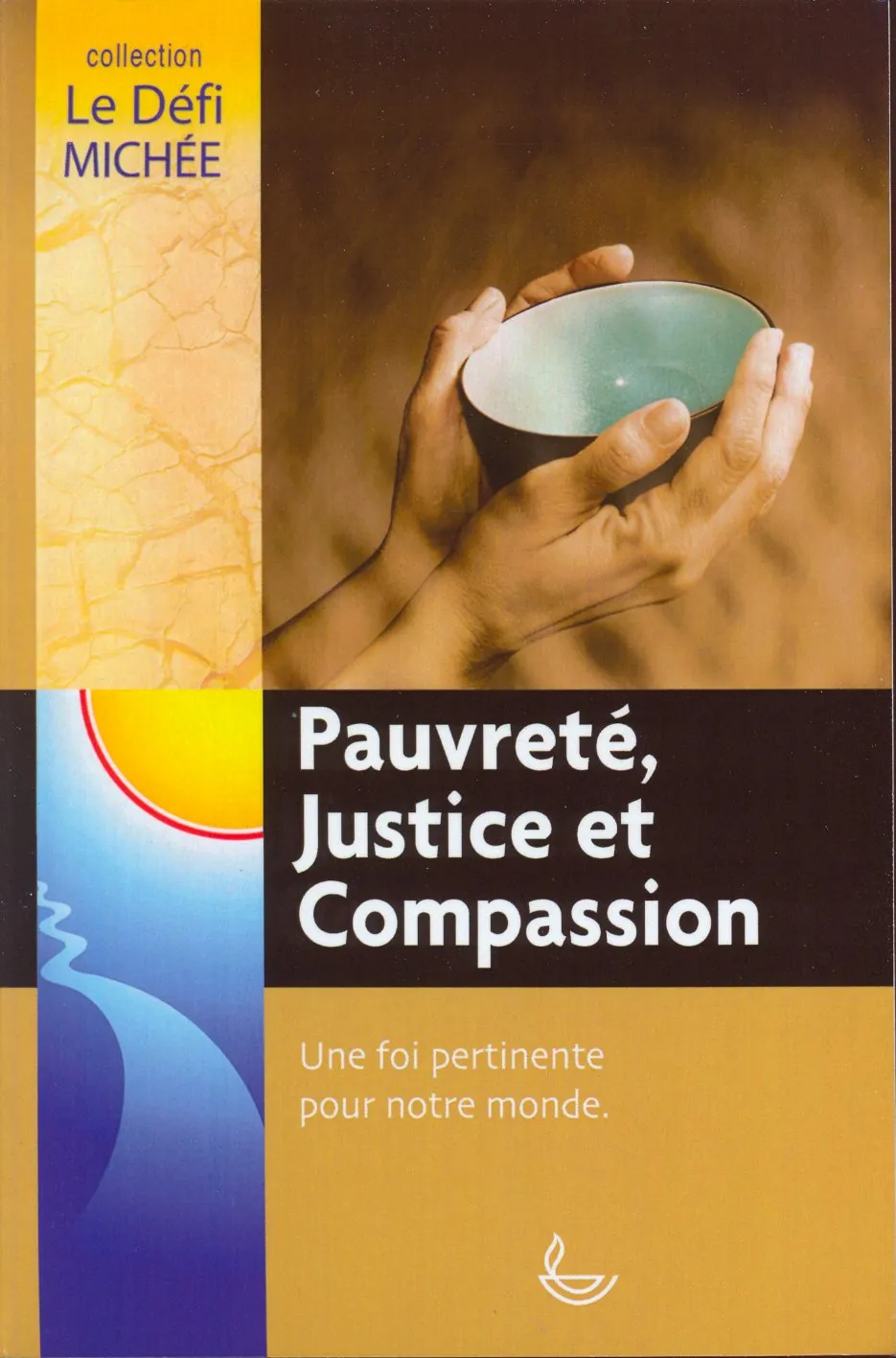 Pauvreté, justice et compassion - Une foi pertinente pour notre monde