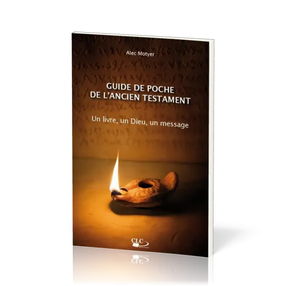 Guide de poche de l'Ancien Testament - Un livre, un Dieu, un message