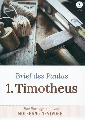BRIEF DES PAULUS: 1. TIMOTHEUS - VORTRAGSREIHE VON WOLFGANG NESTVOGEL – MP3-CD