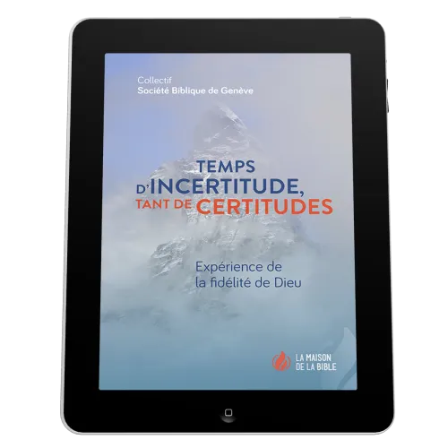 Temps d'incertitude, tant de certitudes - Expérience de la fidélité de Dieu - EBOOK