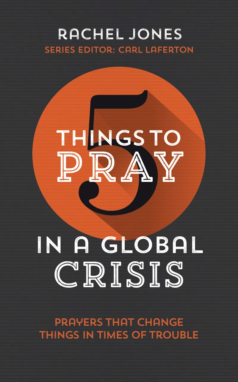 5 Things to Pray in a Global Crisis - Prayers that Change Things in Times of Trouble