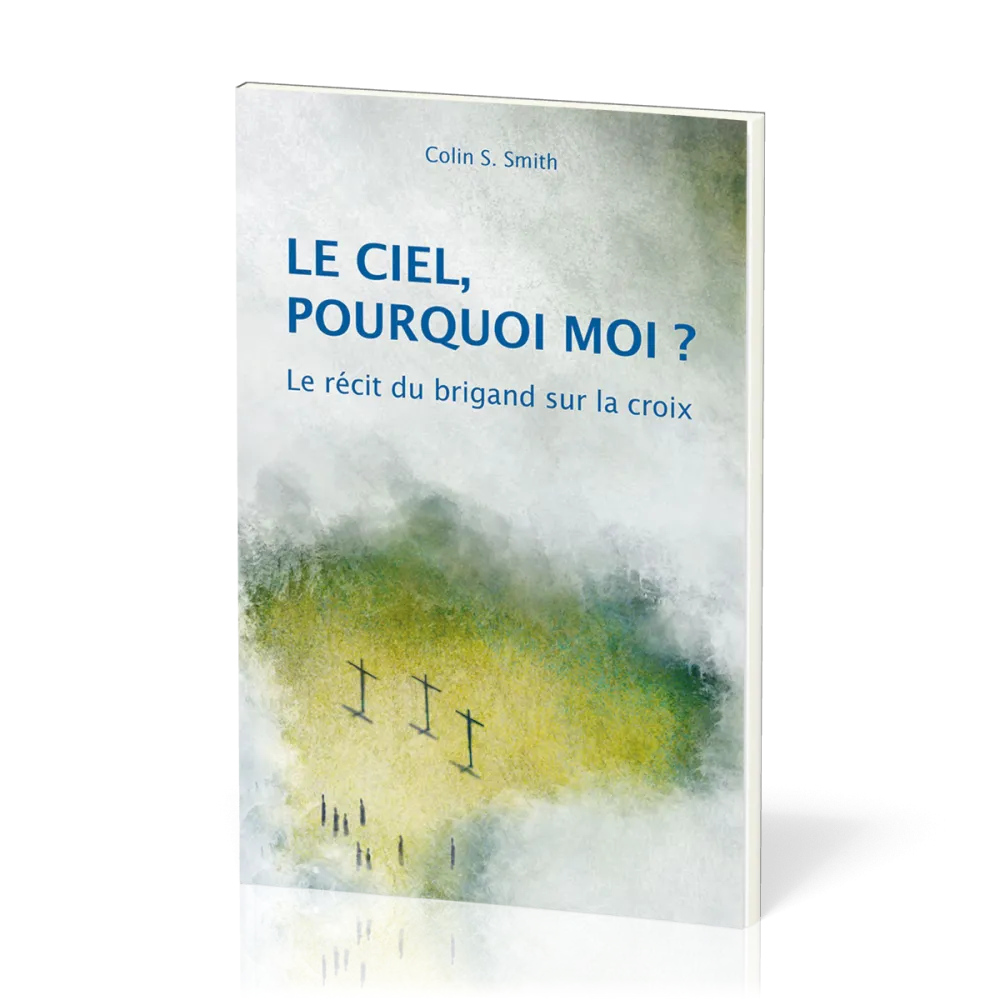 Ciel, pourquoi moi? (Le) - Le récit du brigand sur la croix