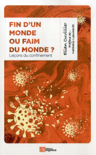 Fin d'un monde ou faim du monde? - Leçons du confinement