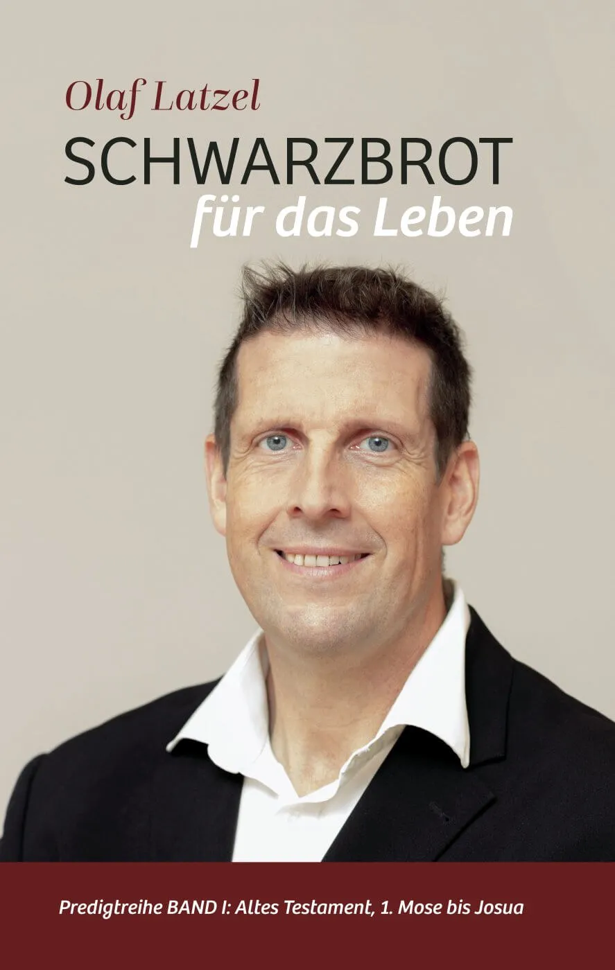 Schwarzbrot für das Leben - Predigtreihe Band 1: Altes Testament, 1. Mose bis Josua