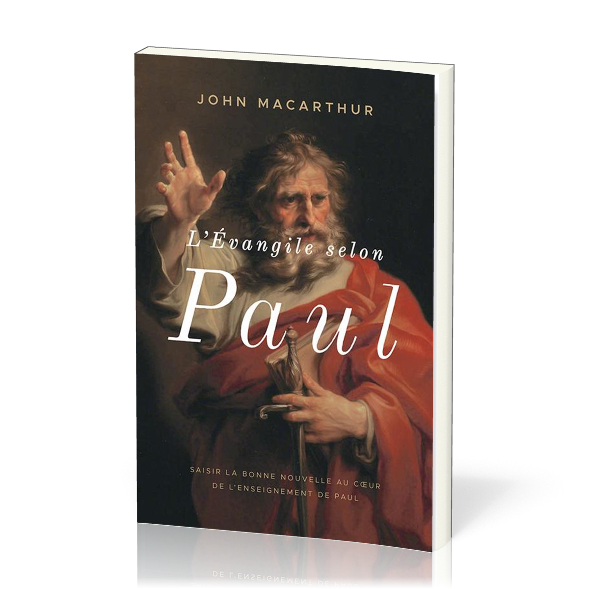 Évangile selon Paul (L') - Saisir la Bonne Nouvelle au cœur de l'enseignement de Paul