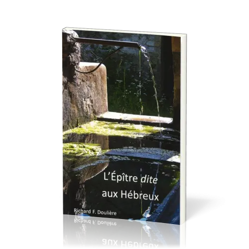 L’Épître dite aux Hébreux - [commentaire biblique]