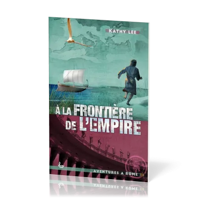 À la frontière de l'Empire -  Aventures à Rome, Tome III [Nouvelle édition]